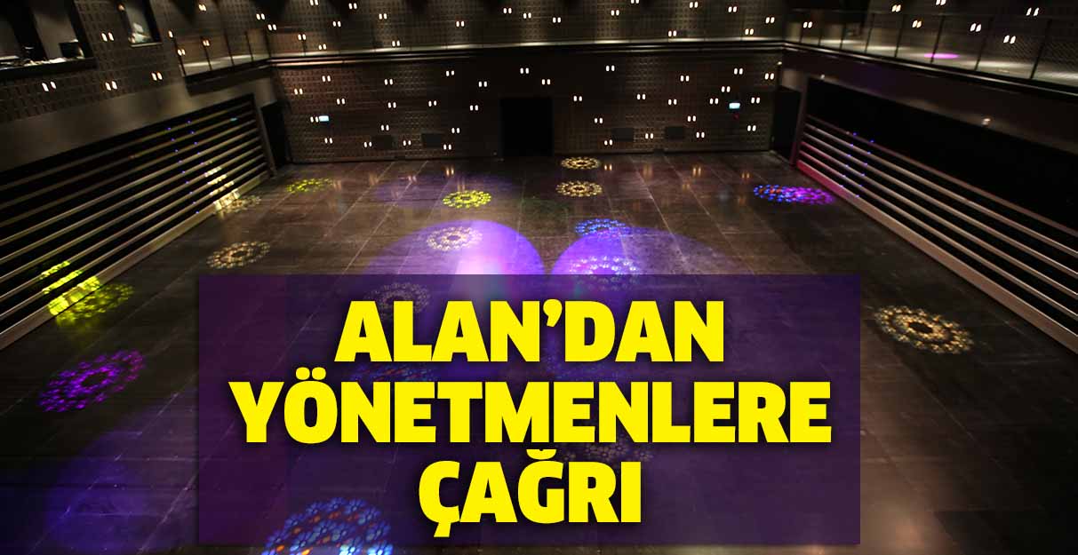 Alan’dan yönetmenlere çağrı