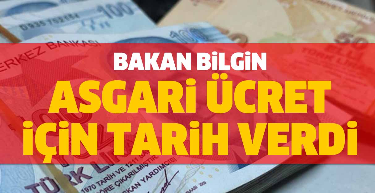 Bakan Bilgin asgari ücret için tarih verdi