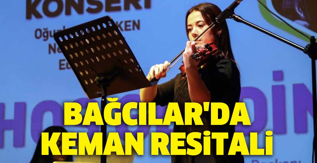 Bağcılar’da keman resitali