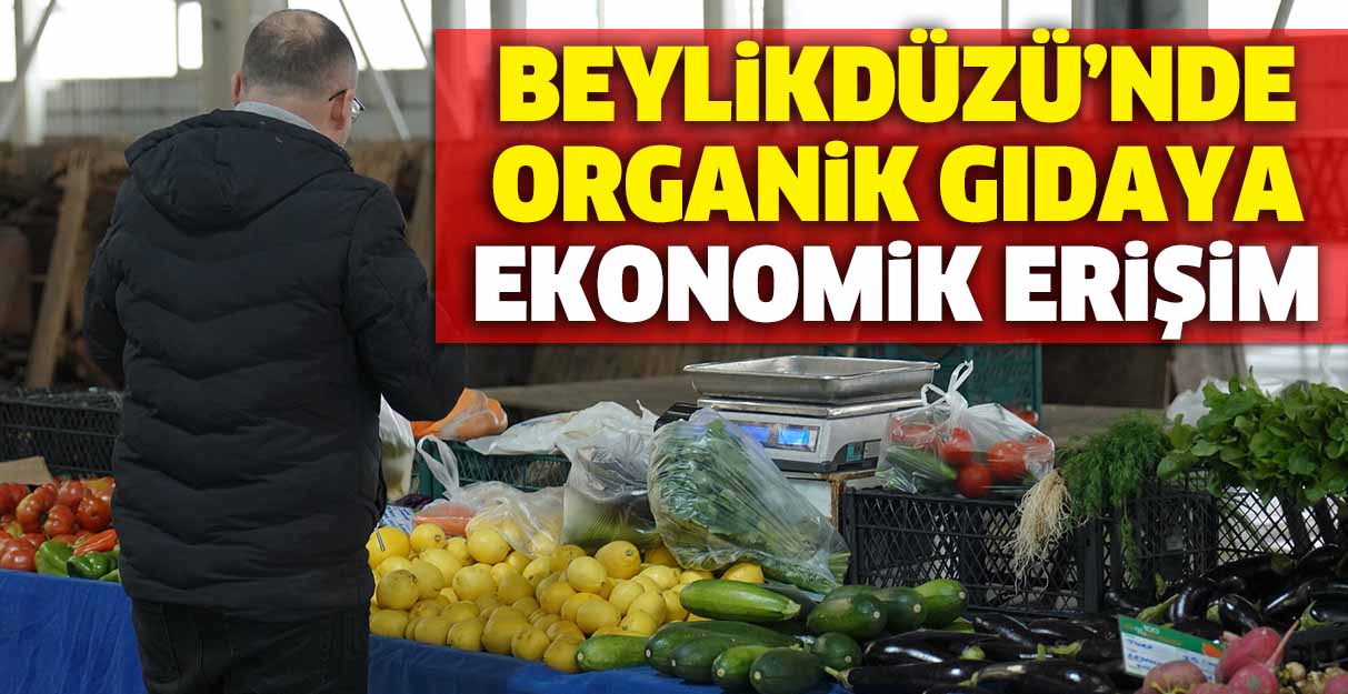 Beylikdüzü’nde organik gıdaya ekonomik erişim