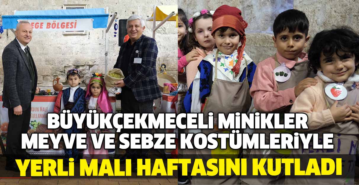 Büyükçekmeceli minikler meyve ve sebze kostümleriyle yerli malı haftasını kutladı