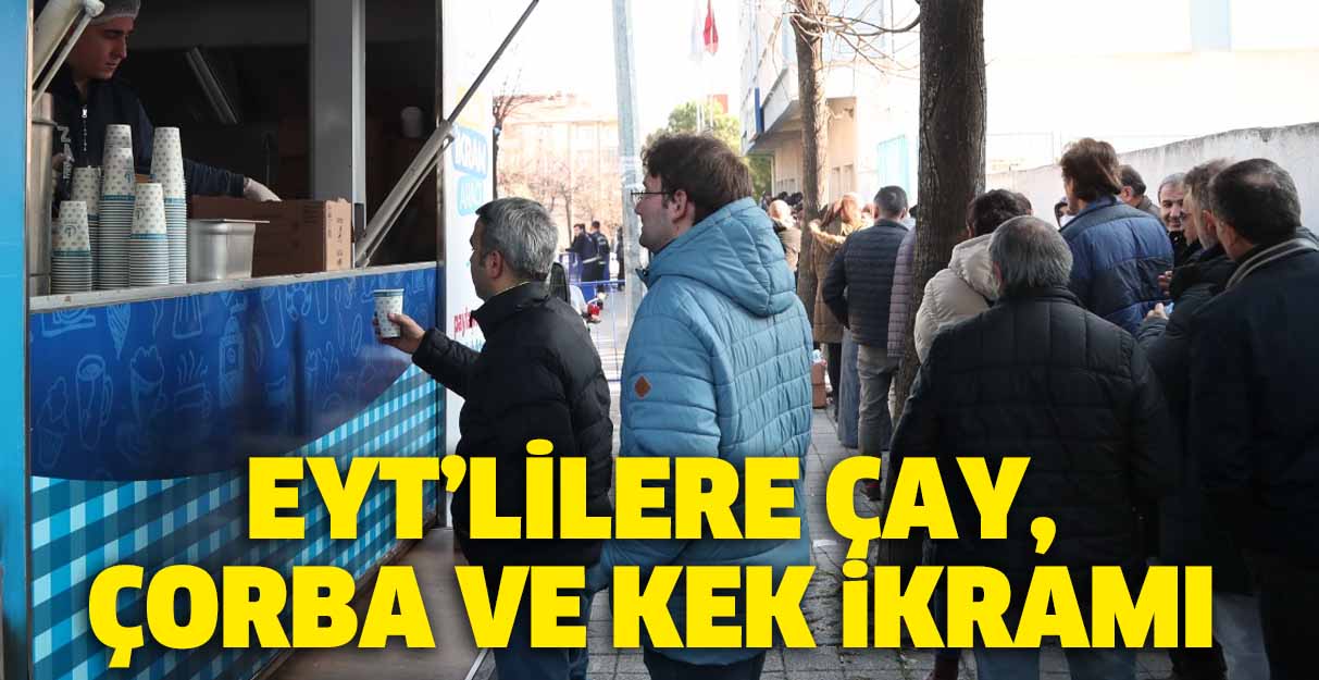 EYT’liler çay çorba kek ikramı