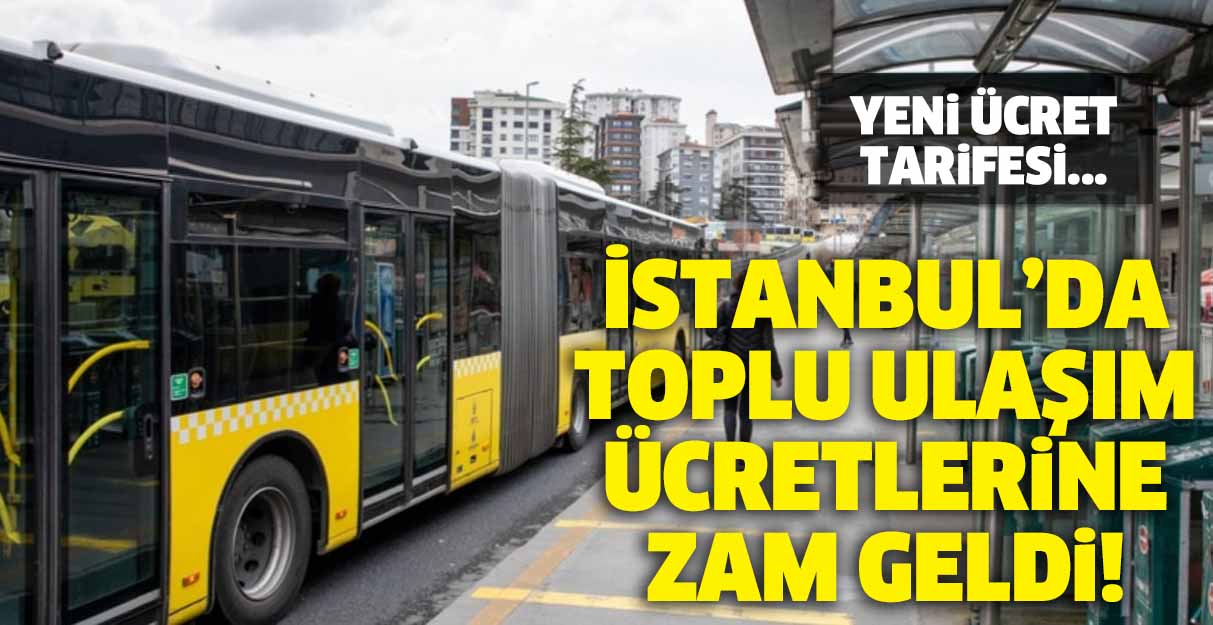 İstanbul’da toplu ulaşım ücretlerine zam geldi!