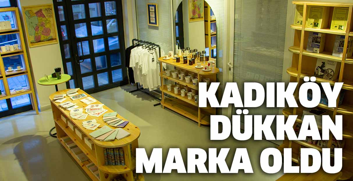 Kadıköy Dükkan marka oldu