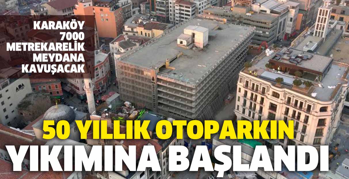 50 yıllık otoparkın yıkımına başlandı