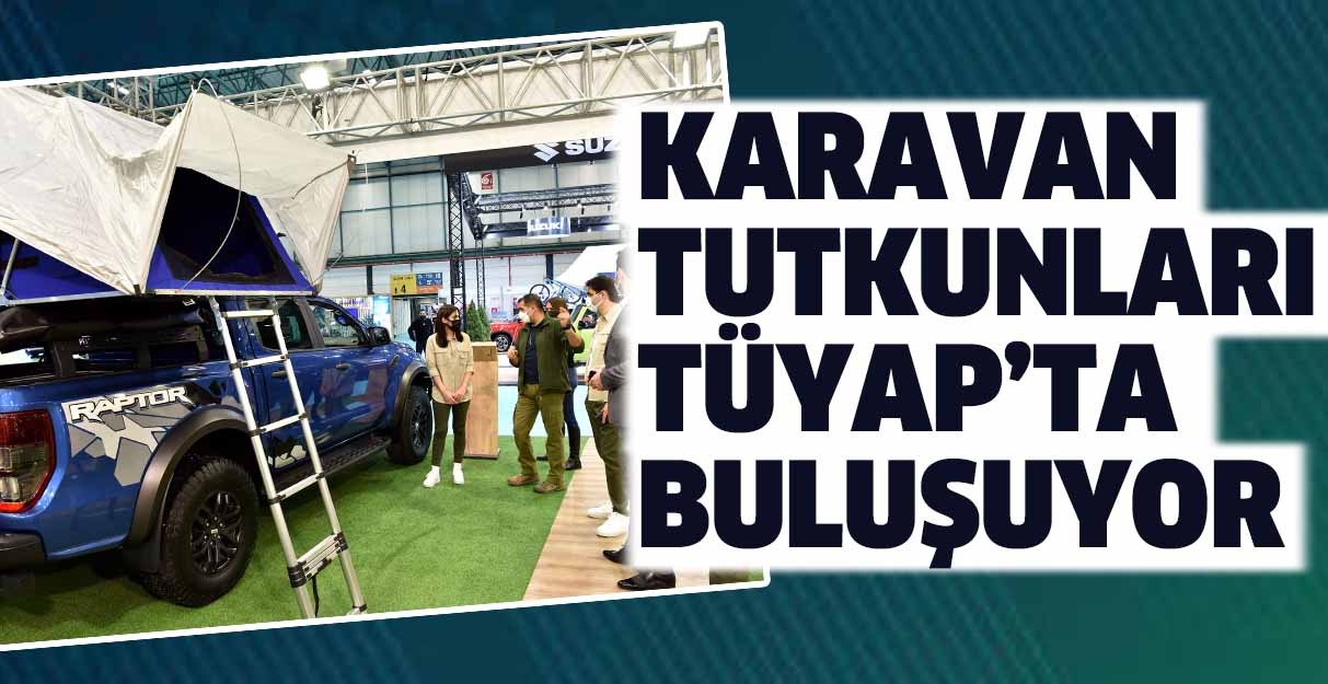 Karavan tutkunları Tüyap’ta buluşuyor