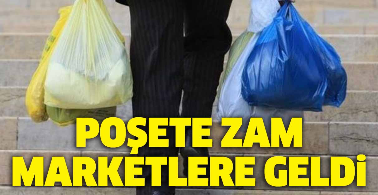 Poşete zam marketlere geldi