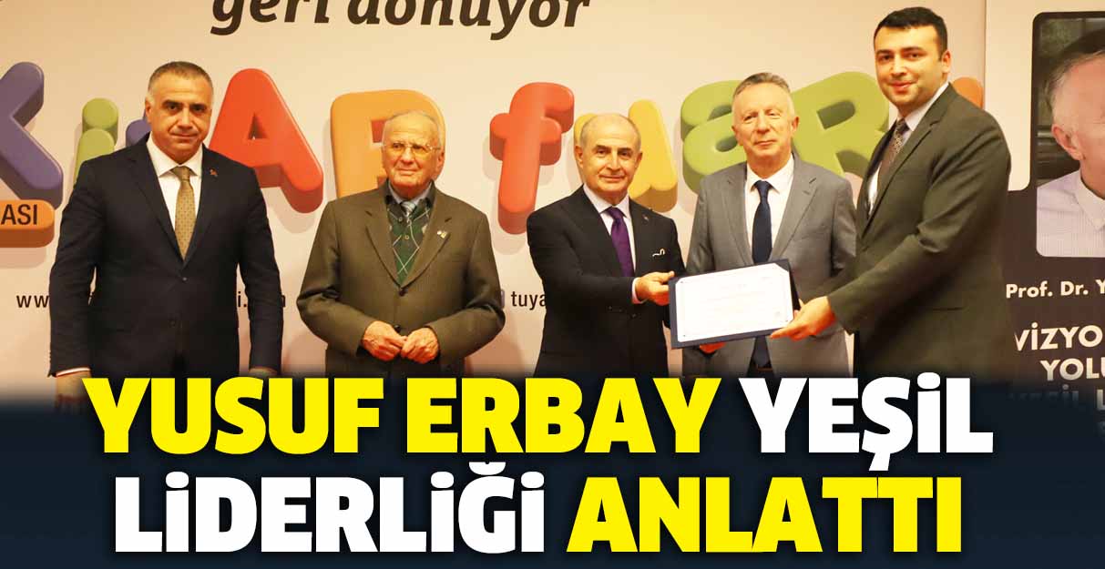 Yusuf Erbay Yeşil Liderliği anlattı