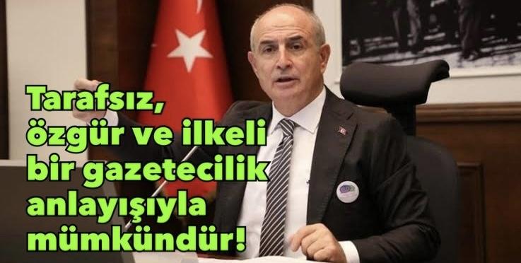 Akgün: Tarafsız, özgür ve ilkeli bir gazetecilik anlayışıyla mümkündür!