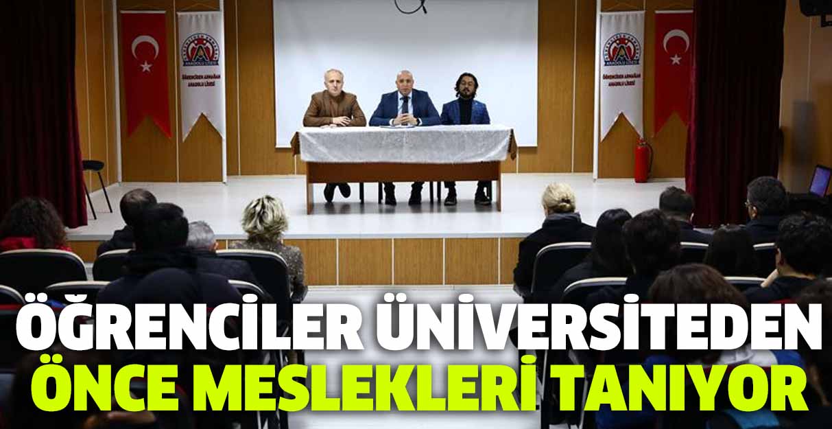 Öğrenciler üniversiteden önce mesleklerini tanıyor