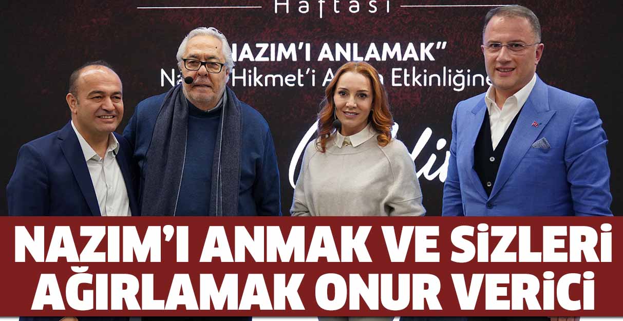 Çalık: Nazım’ı anmak ve sizleri ağırlamak onur verici