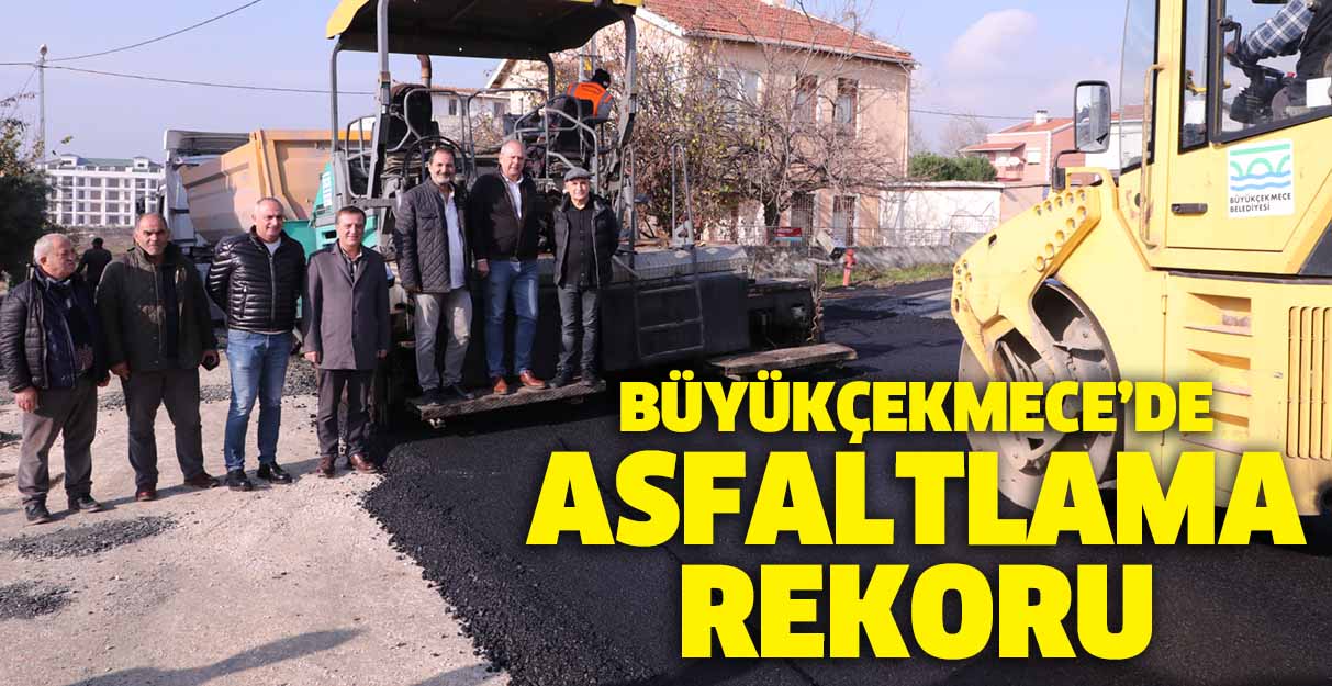 Büyükçekmece’de asfaltlama rekoru