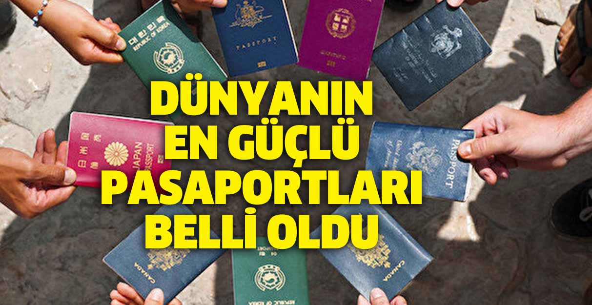 Dünyanın en güçlü pasaportları belli oldu