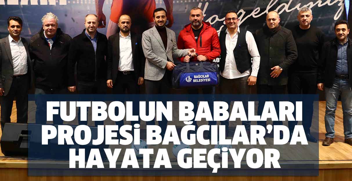 Futbolun Babaları projesi Bağcılar’da hayata geçiyor