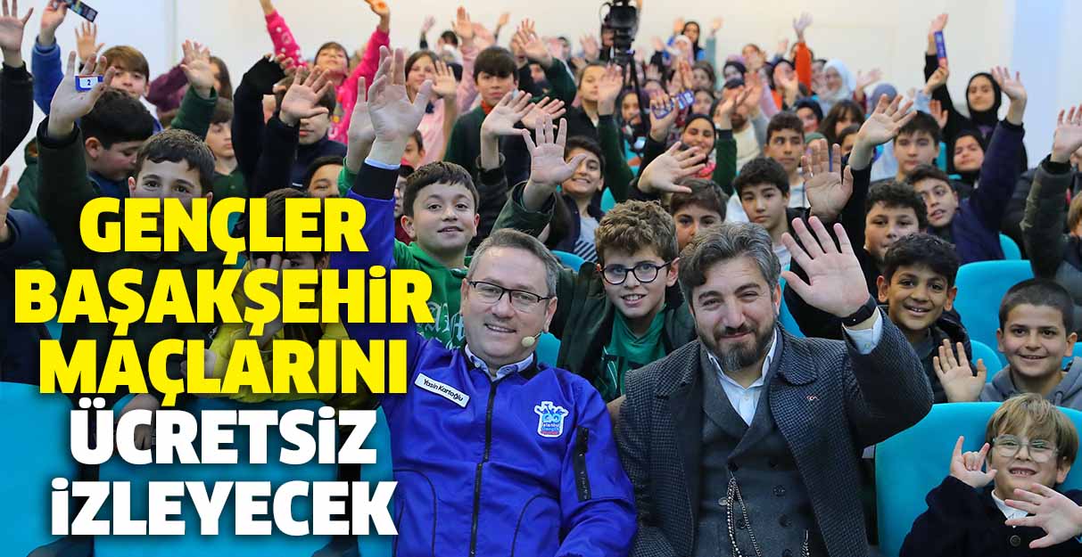 Gençler Başakşehir maçlarını ücretsiz izleyecek