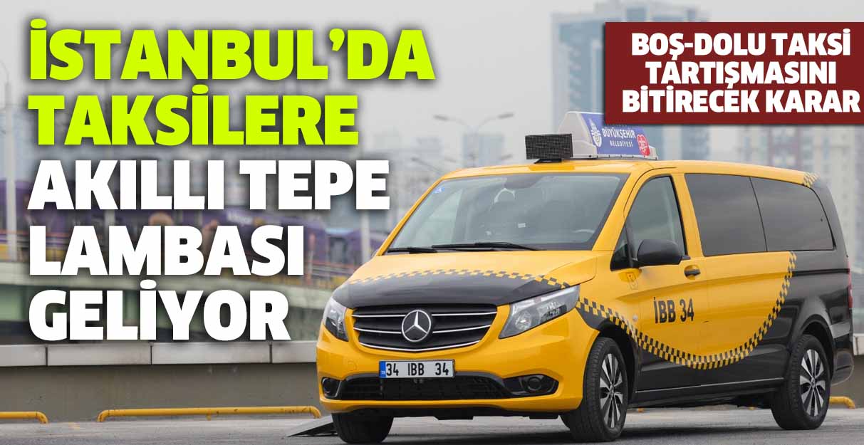 İstanbul’da taksilere akıllı tepe lambası geliyor