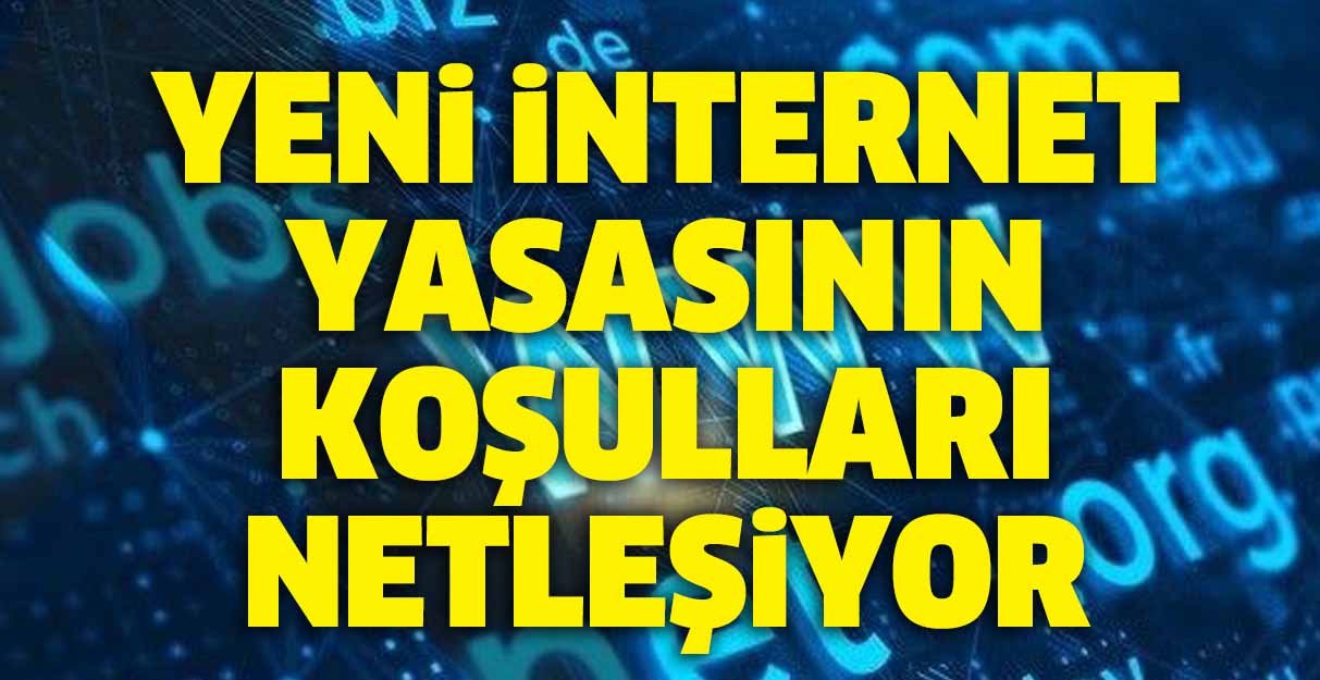 Yeni internet yasasının koşulları netleşiyor