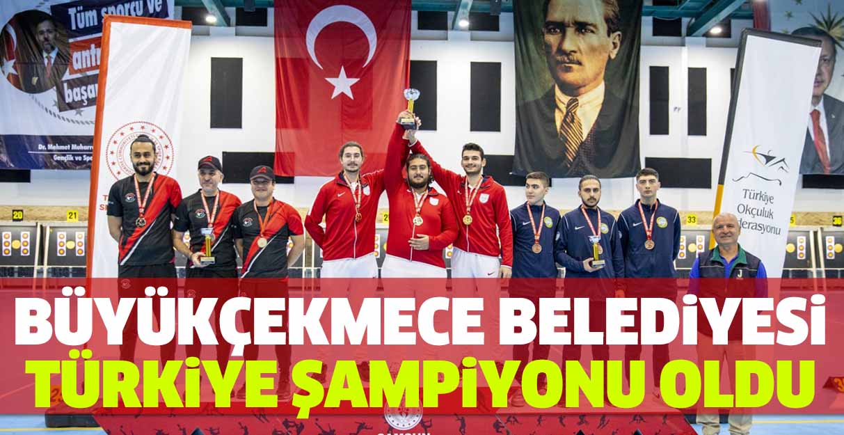 Büyükçekmece Belediyesi Türkiye Şampiyonu oldu