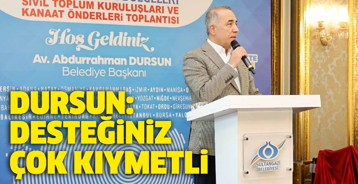 Dursun: Desteğiniz çok kıymetli