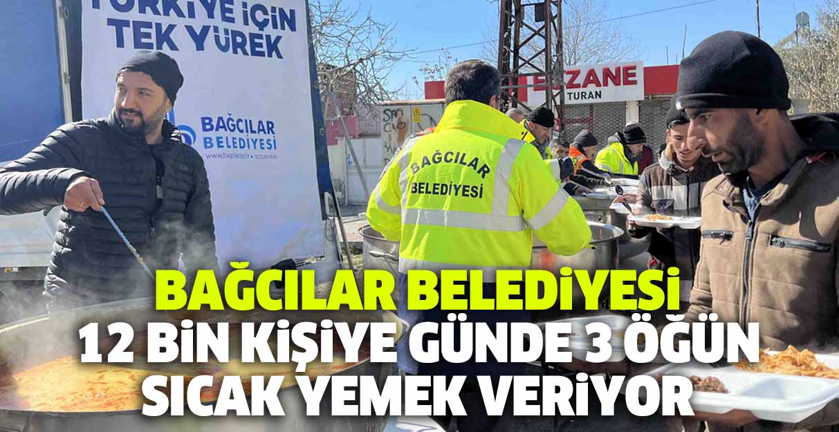 Bağcılar Belediyesi 12 bin kişiye günde 3 öğün sıcak yemek veriyor