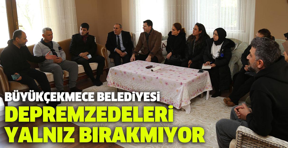 Büyükçekmece Belediyesi depremzedeleri yalnız bırakmıyor