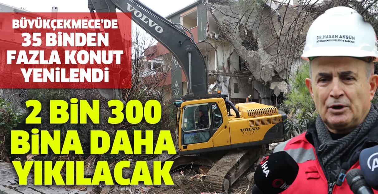 Büyükçekmece’de 2 bin 300  bina daha yıkılacak