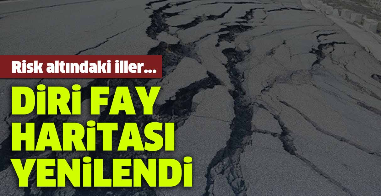 Diri fay haritası yenilendi