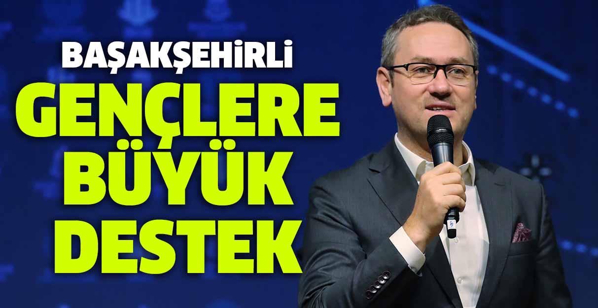 Başakşehirli gençlere büyük destek