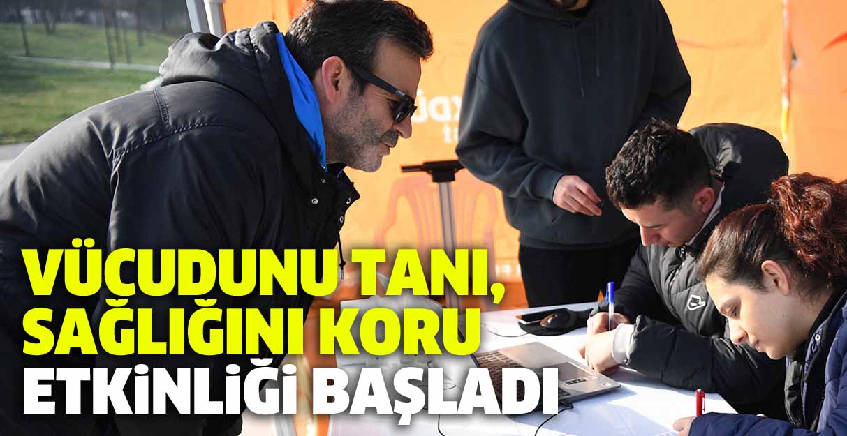 Vücudunu Tanı, Sağlığını Koru etkinliği başladı