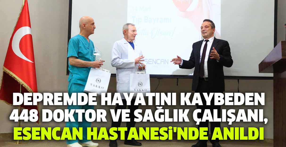 Depremde hayatını kaybeden 448 doktor ve sağlık çalışanı, Esencan Hastanesi’nde anıldı