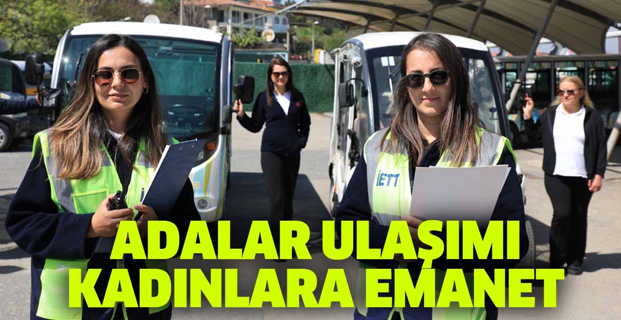 Adalar ulaşımı kadınlara emanet