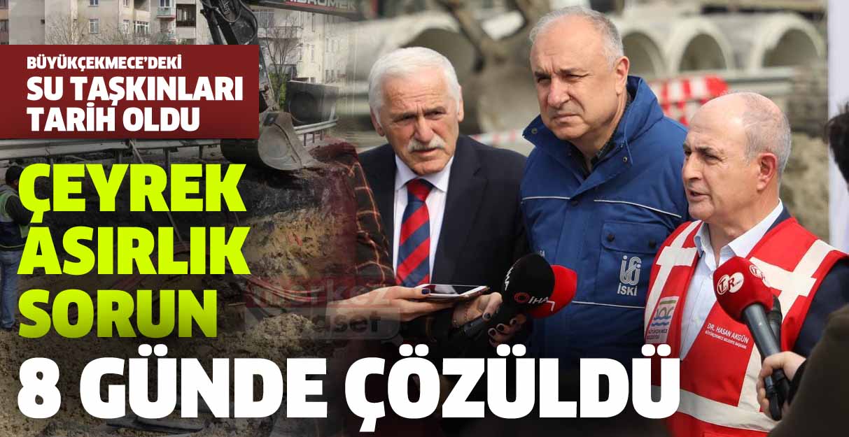 Büyükçekmece’deki çeyrek asırlık sorun 8 günde çözüldü