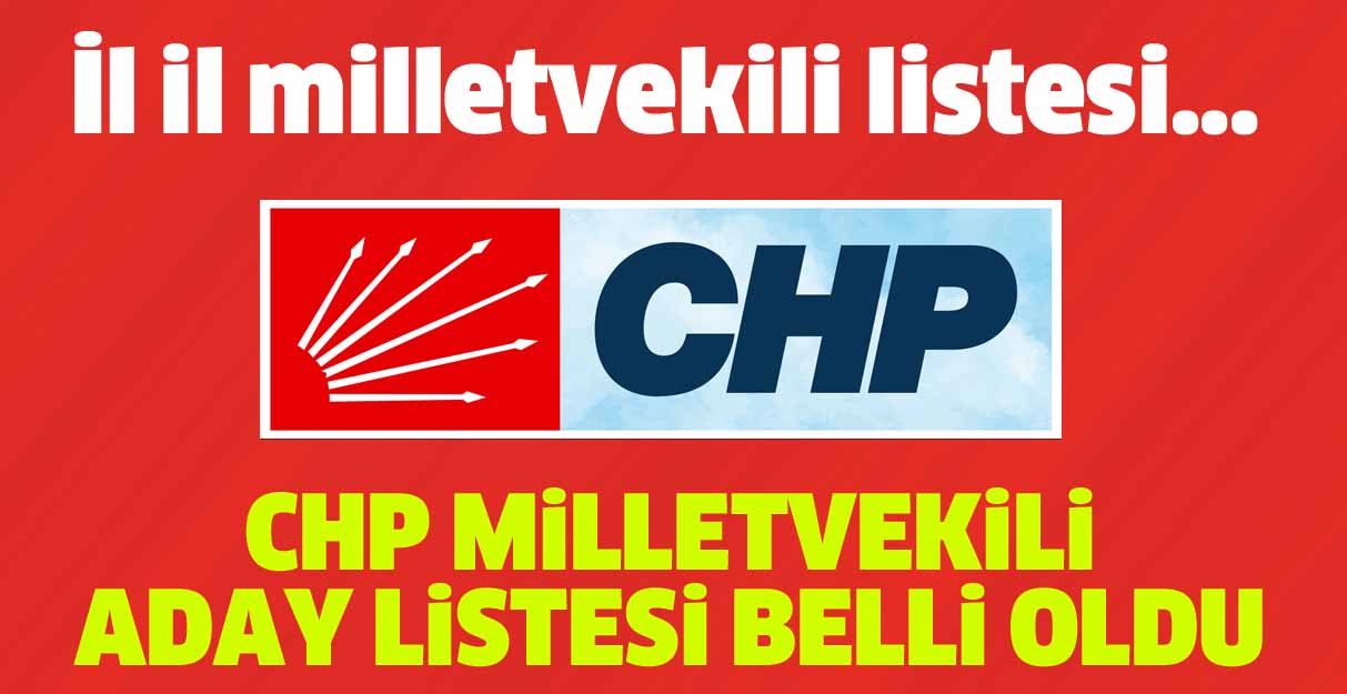 CHP milletvekili aday listesi belli oldu