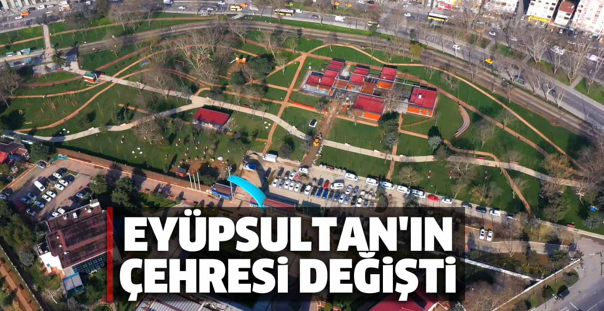 Eyüpsultan’ın çehresi değişti