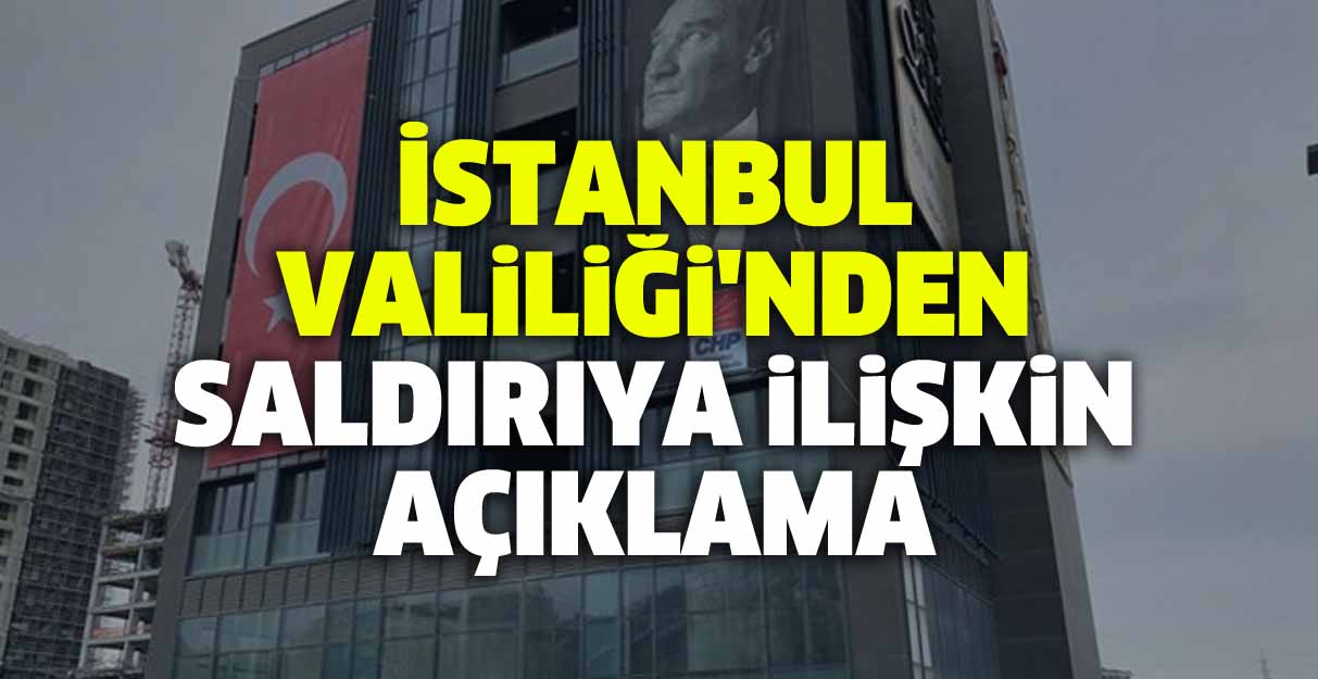 İstanbul Valiliği’nden saldırıya ilişkin açıklama