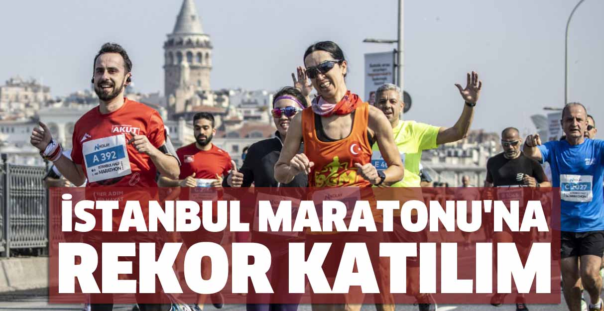 İstanbul Maratonu’na rekor katılım