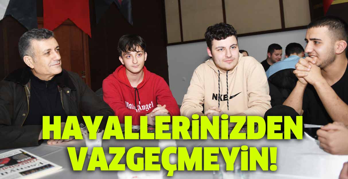 Bozkurt: Hayallerinizden vazgeçmeyin!