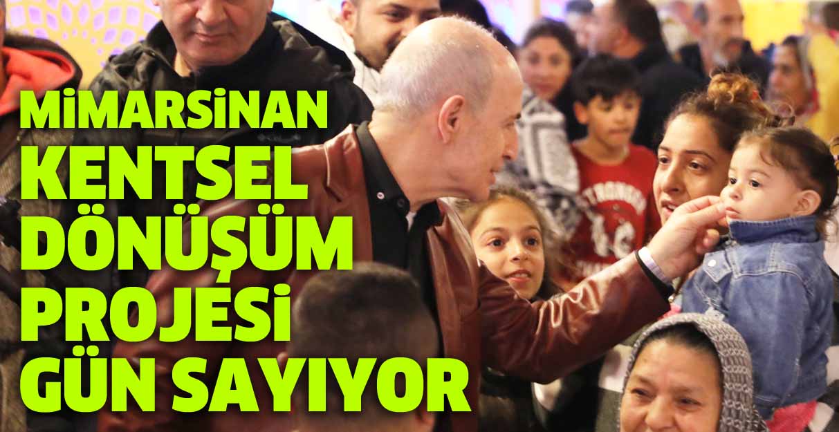 Mimarsinan Kentsel Dönüşüm Projesi gün sayıyor 