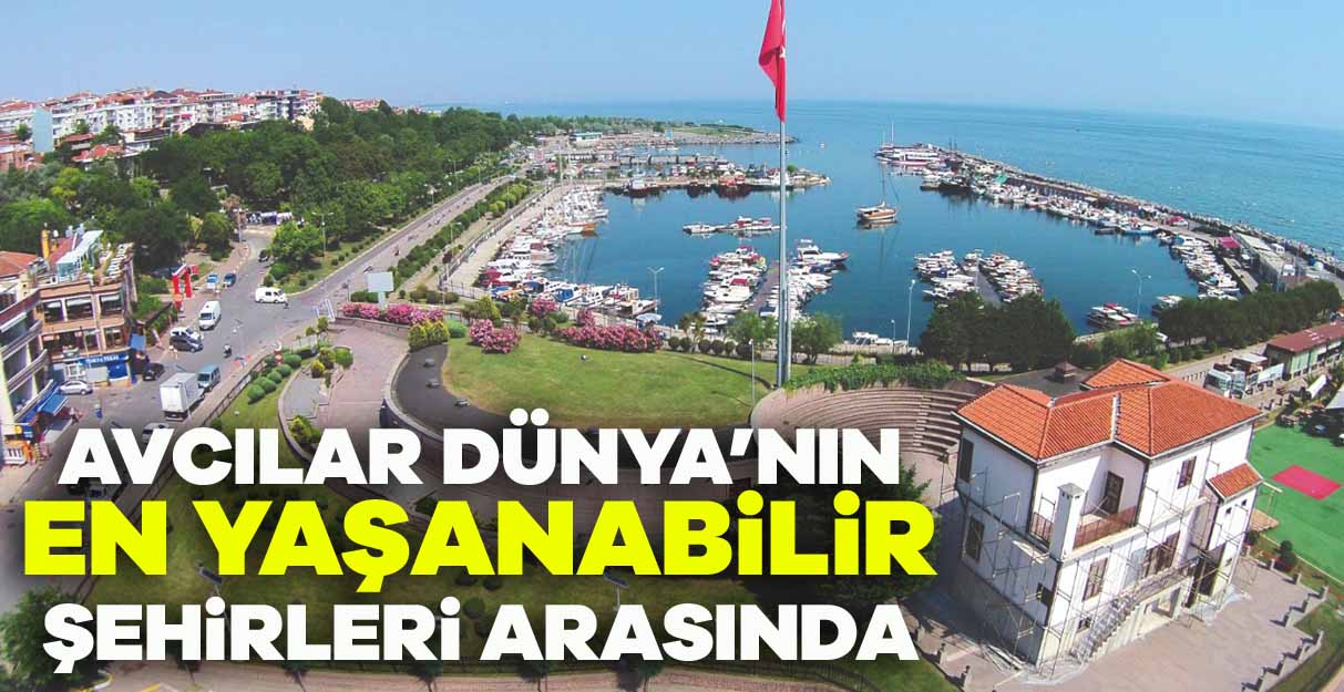 Avcılar dünya’nın en yaşanabilir şehirleri arasında