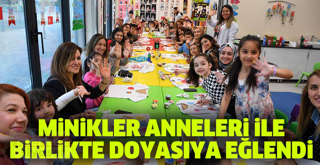 Minikler anneleri ile birlikte doyasıya eğlendi