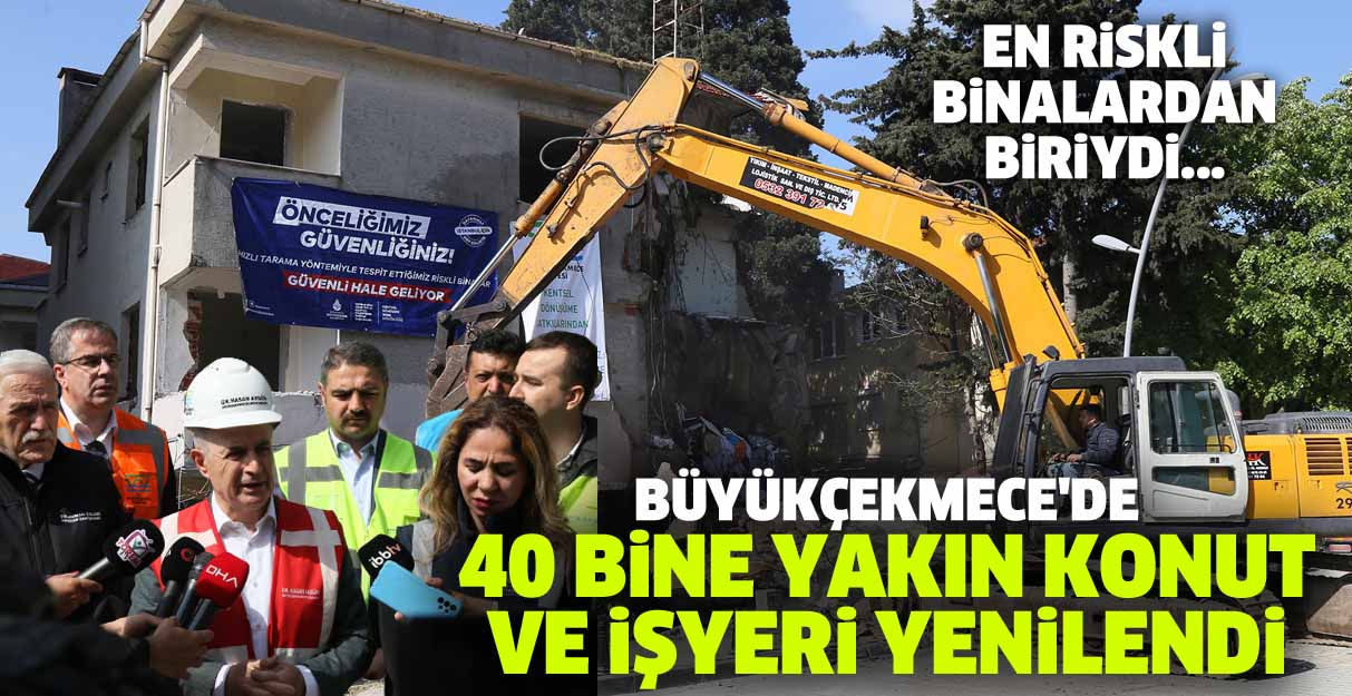 Büyükçekmece’de 40 bine yakın konut ve işyerini yenilendi