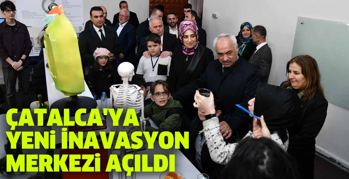 Çatalca’ya yeni İnavasyon merkezi açıldı