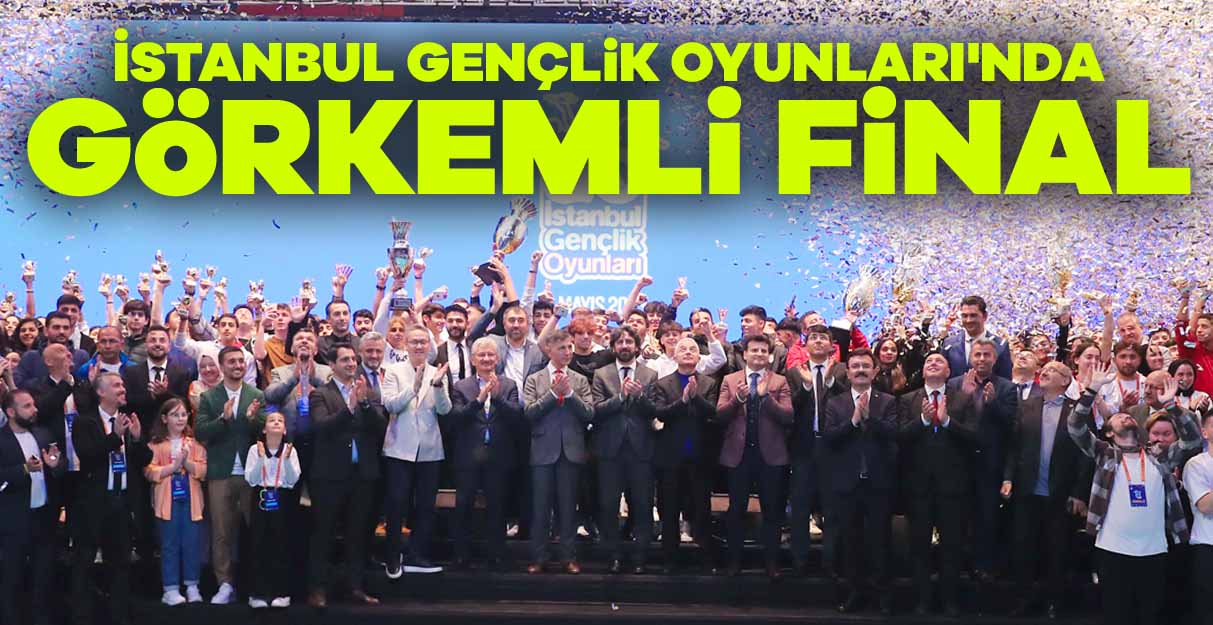 İstanbul Gençlik Oyunları’nda görkemli final