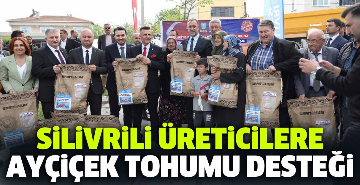 Silivrili üreticilere ayçiçek tohumu desteği