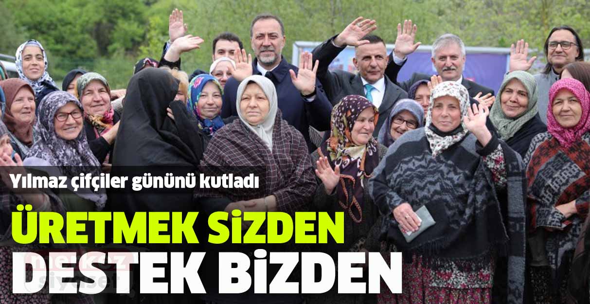 Yılmaz: Üretmek sizden destek bizden