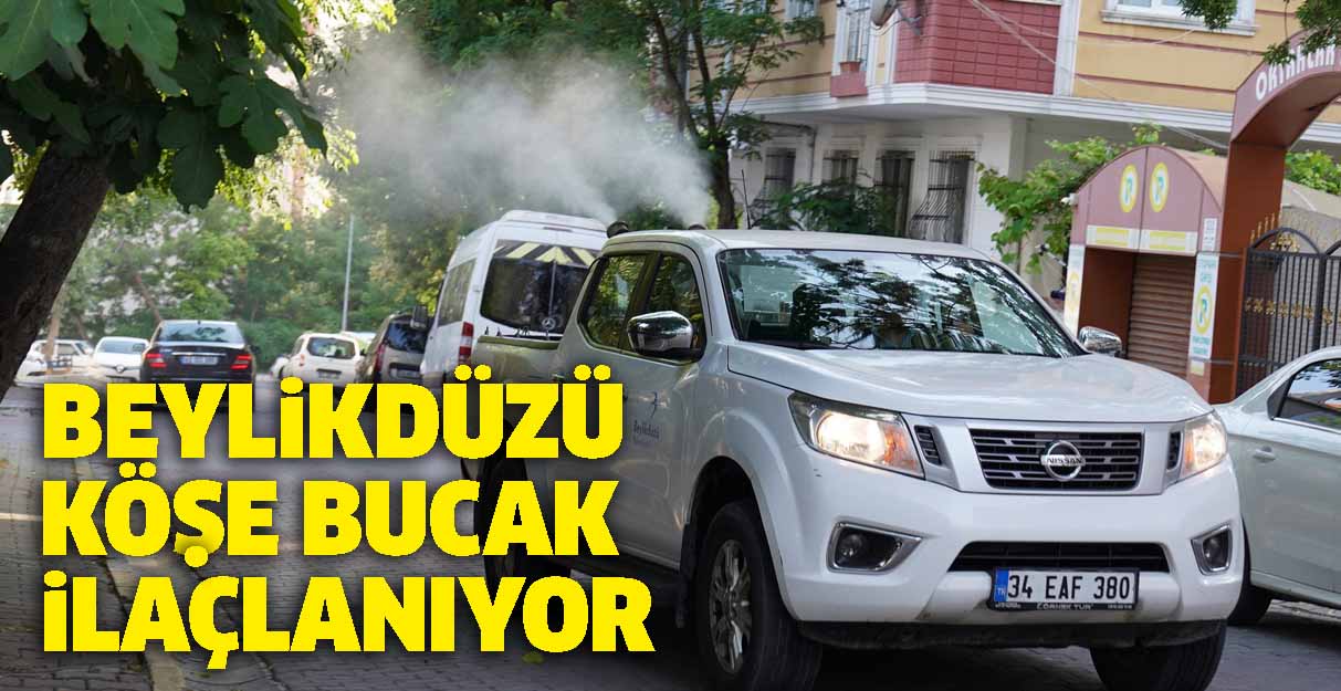 Beylikdüzü köşe bucak ilaçlanıyor