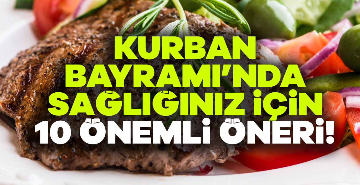 Kurban Bayramı’nda sağlığınız için 10 önemli öneri