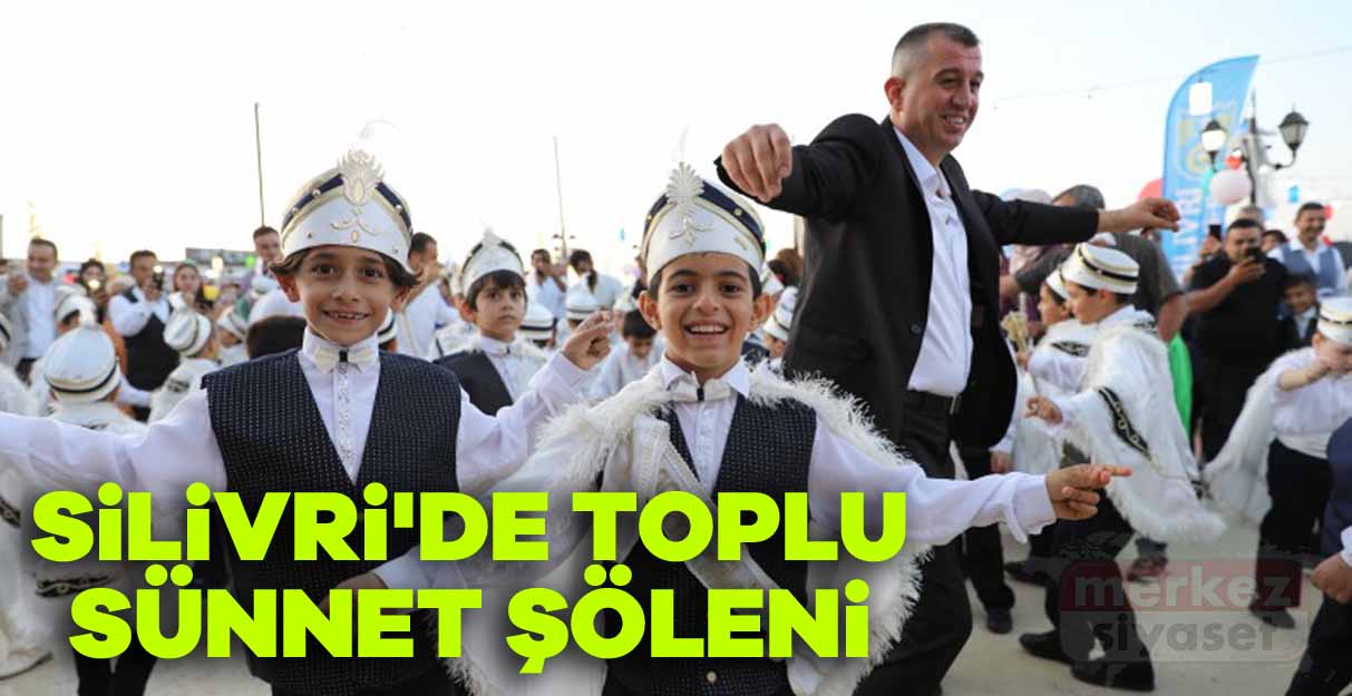 Silivri’de toplu sünnet şöleni