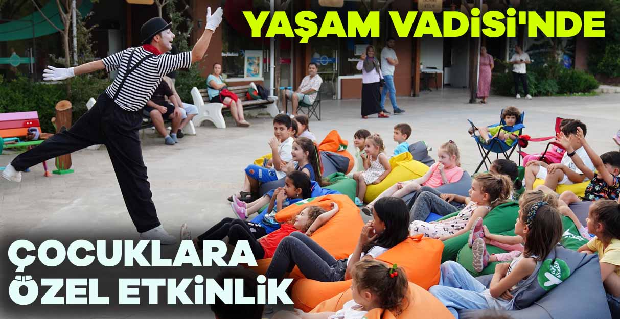 Yaşam Vadisi’nde çocuklara özel etkinlik