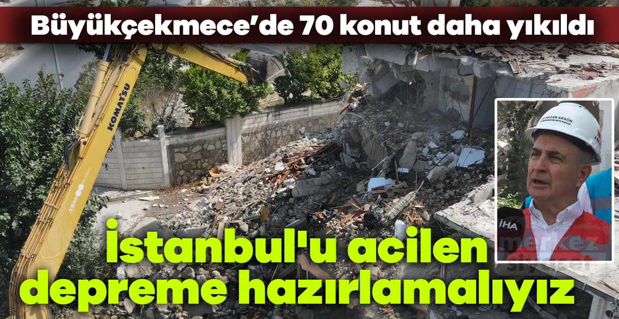 Akgün: İstanbul’u acilen depreme hazırlamalıyız